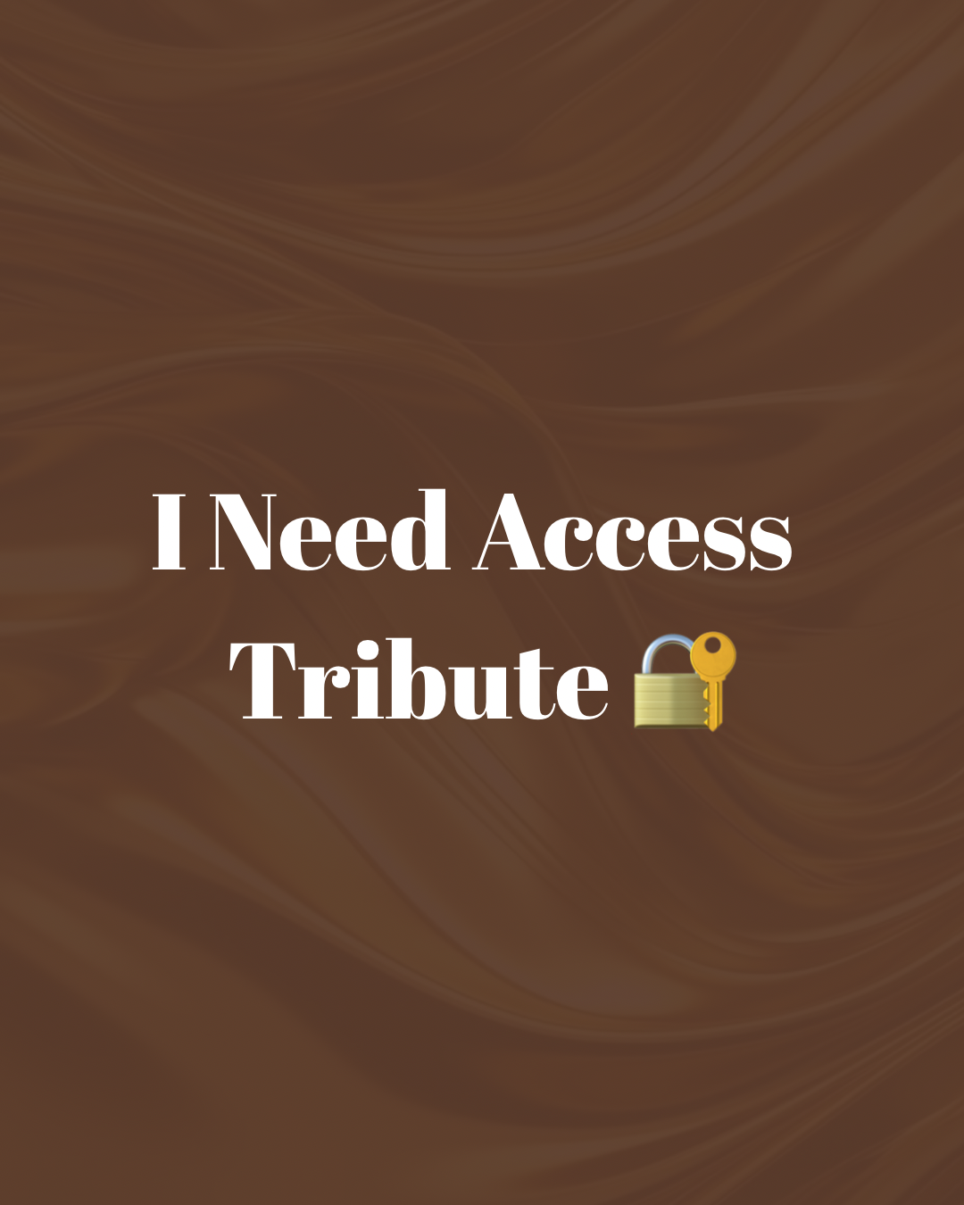 I Need Access Tribute π
